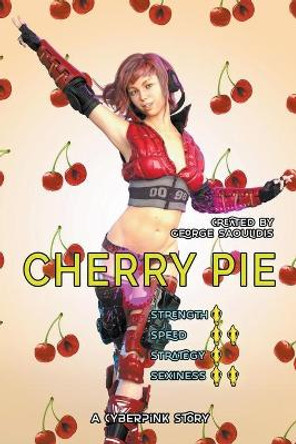 Cherry Pie: A Cyberpink Story by George Saoulidis 9781386018032