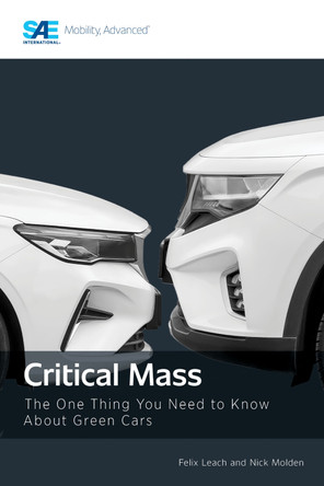 Critical Mass: The One Thing You Need to Know About Green Cars by Felix Leach 9781468608212