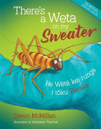 There's a Weta on my Sweater by Dawn McMillan