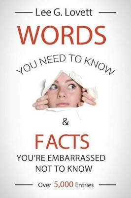 Words You Need to Know &: Facts You're Embarrassed Not to Know by Lee G Lovett 9781513612485