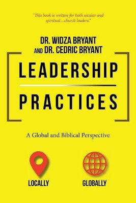 Leadership Practices: A Global and Biblical Perspective by Dr Widza Bryant 9781098060008