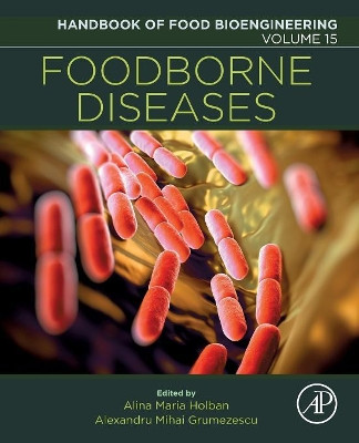 Foodborne Diseases: Volume 15 by Alexandru Mihai Grumezescu 9780128114445