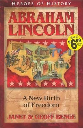 Abraham Lincoln: A New Birth of Freedom by Janet Benge 9781883002794