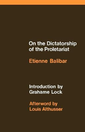 On the Dictatorship of the Proletariat by Etienne Balibar