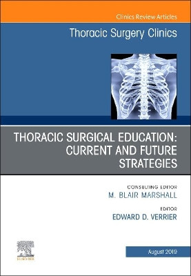 Education and the Thoracic Surgeon, An Issue of Thoracic Surgery Clinics by Edward D. Verrier 9780323682510