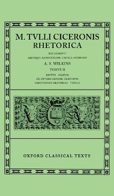 Cicero Rhetorica. Vol. II: (Brutus, Orator, de Opt. Gen. Oratorum, Part. Orat., Topica) by A. S. Wilkins 9780198146162