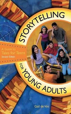 Storytelling for Young Adults: A Guide to Tales for Teens, 2nd Edition by Gail De Vos 9781563089039