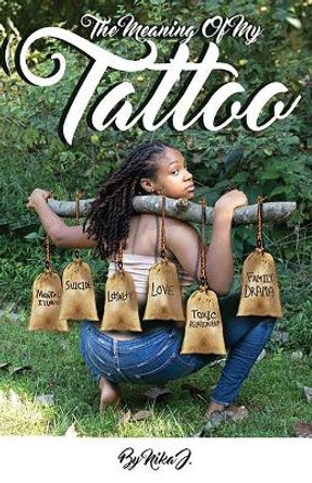 The Meaning of My Tattoo: Teflon by Nika J 9781649533418