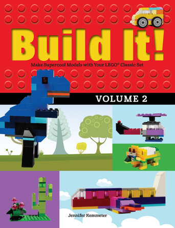 Build It! Volume 2: Make Supercool Models with Your Lego(r) Classic Set by Jennifer Kemmeter 9781513260433
