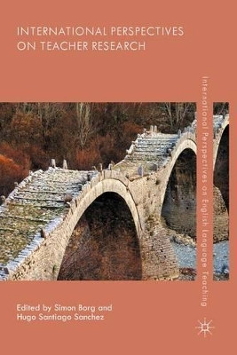 International Perspectives on Teacher Research by Simon Borg 9781137376206