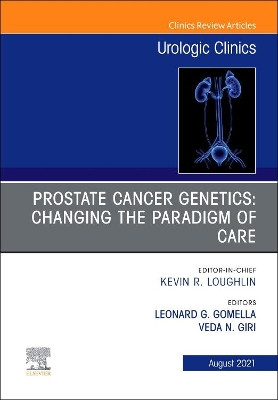 Prostate Cancer Genetics: Changing the Paradigm of Care, an Issue of Urologic Clinics by Gomella 9780323791670