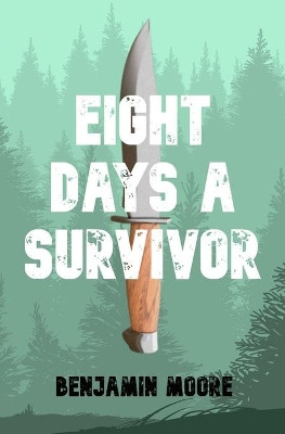 Eight Days a Survivor by Benjamin Moore 9781636491301