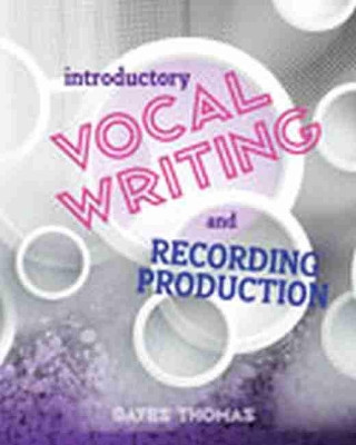 Introductory Vocal Writing and Recording Production by Gates Thomas 9781465289179