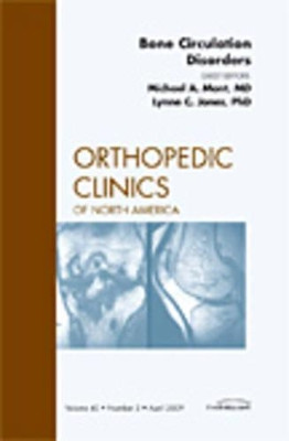 Bone Circulation Disorders, An Issue of Orthopedic Clinics by Michael A. Mont 9781437705157