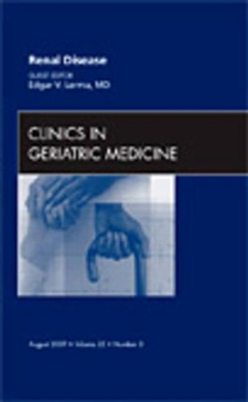Renal Disease, An Issue of Clinics in Geriatric Medicine by Edgar V. Lerma 9781437713855