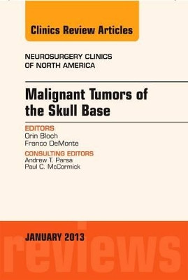 Malignant Tumors of the Skull Base, An Issue of Neurosurgery Clinics by Orin Bloch 9781455771233