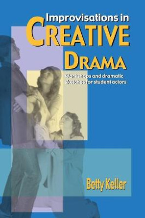Improvisations in Creative Drama by Keller