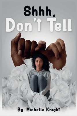 Shhh, Don't Tell by Michelle Knight 9781737055402