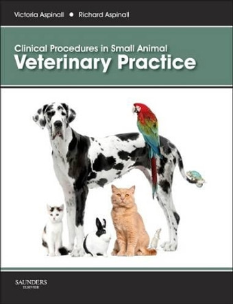 Clinical Procedures in Small Animal Veterinary Practice by Victoria Aspinall 9780702047701