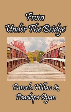 From Under The Bridge by Pamela Hillan 9781614777014