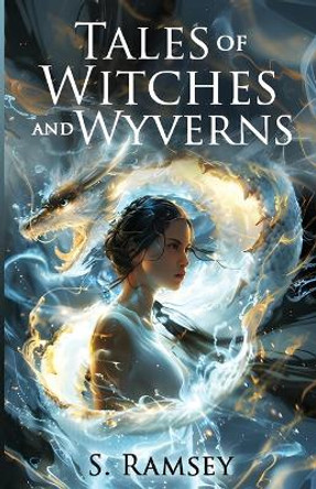 Tales of Witches and Wyverns by S Ramsey 9781736694787