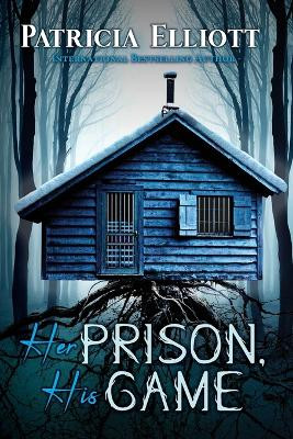 Her Prison, His Game by Patricia Elliott 9781738027217