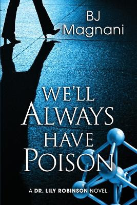 We'll Always Have Poison by Bj Magnani 9781645995241