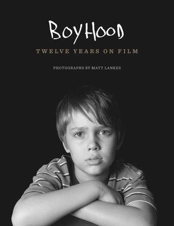 Boyhood: Twelve Years on Film by Matt Lankes 9781477305416