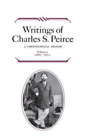 Writings of Charles S. Peirce: A Chronological Edition, Volume 2: 1867-1871 by Charles S. Peirce 9780253372024