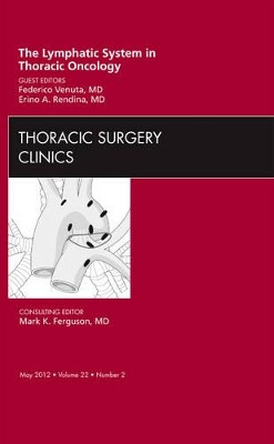 The Lymphatic System in Thoracic Oncology,  An Issue of Thoracic Surgery Clinics by Federico Venuta 9781455739448