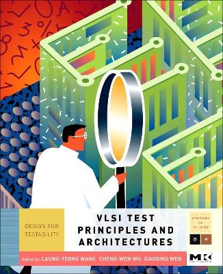 VLSI Test Principles and Architectures: Design for Testability by Laung-Terng Wang 9780123705976