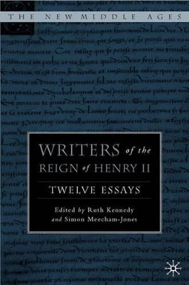 Writers of the Reign of Henry II: Twelve Essays by Ruth Kennedy 9781403966445