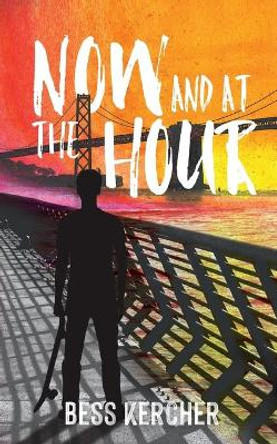 Now and at the Hour by Bess Kercher 9781735560168