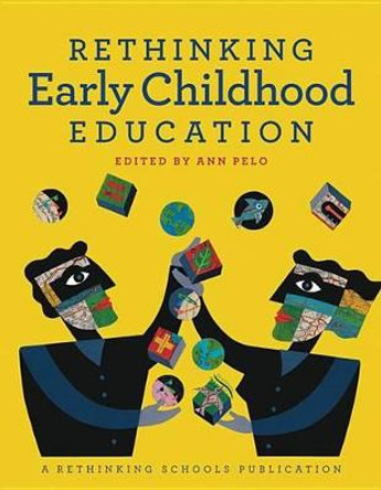 Rethinking Early Childhood Education by Ann Pelo