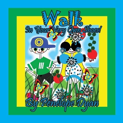 Walk In Your Very Own Shoes! by Penelope Dyan 9781614775218