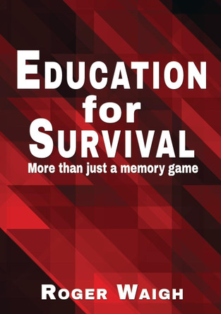 Education for survival: More than just a memory game by Roger Waigh 9781789632811
