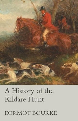 A History of the Kildare Hunt by Dermot Bourke 9781473327368