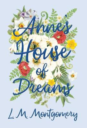 Anne's House of Dreams by L M Montgomery 9781528706469