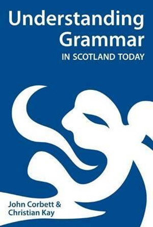 Understanding Grammar in Scotland Today by John Corbett