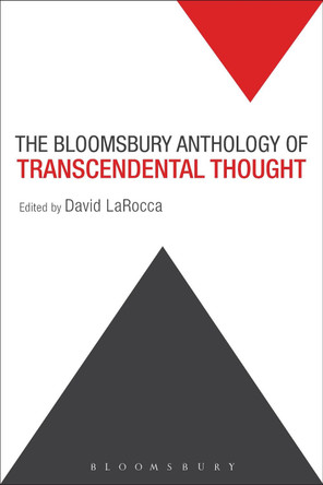 The Bloomsbury Anthology of Transcendental Thought: From Antiquity to the Anthropocene by David LaRocca 9781501305559