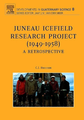 Juneau Icefield Research Project (1949-1958): Volume 8 by C. J. Heusser 9780444529510