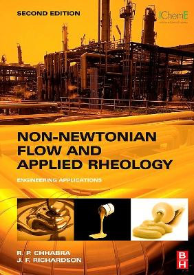 Non-Newtonian Flow and Applied Rheology: Engineering Applications by R. P. Chhabra 9780750685320