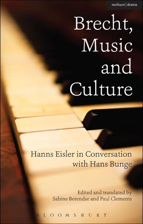 Brecht, Music and Culture: Hanns Eisler in Conversation with Hans Bunge by Hans Bunge 9781472528414
