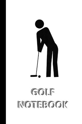 GOLF NOTEBOOK [ruled Notebook/Journal/Diary to write in, 60 sheets, Medium Size (A5) 6x9 inches]: SPORT Notebook for fast/simple saving of instructions, ideas, descriptions etc by Iris a Viola 9781714719228