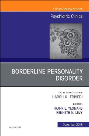 Borderline Personality Disorder, An Issue of Psychiatric Clinics of North America by Frank Yeomans 9780323642132