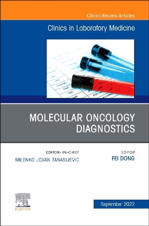 Molecular Oncology Diagnostics, an Issue of the Clinics in Laboratory Medicine by Fei Dong 9780323849364 Molecular Oncology Diagnostics, an Issue of the Clinics in Laboratory Medicine by Fei Dong 9780323849364