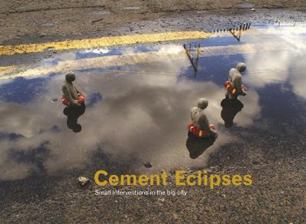 Cement Eclipses: Small Interventions in the Big City by Isaac Cordal
