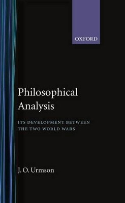 Philosophical Analysis: Its Development between the Two World Wars by J. O. Urmson 9780198241720