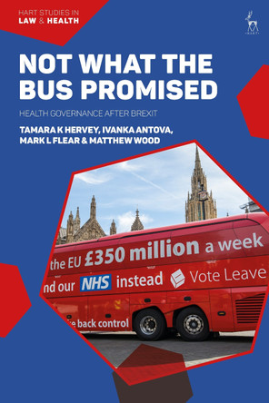 Not What The Bus Promised: Health Governance after Brexit by Tamara Hervey 9781509951499