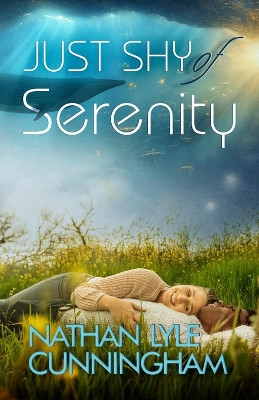 Just Shy of Serenity by Nathan Lyle Cunningham 9781734306163